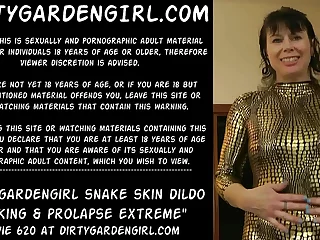 Dirtygardengirl snake skin dildo screwing & prolapse extreme